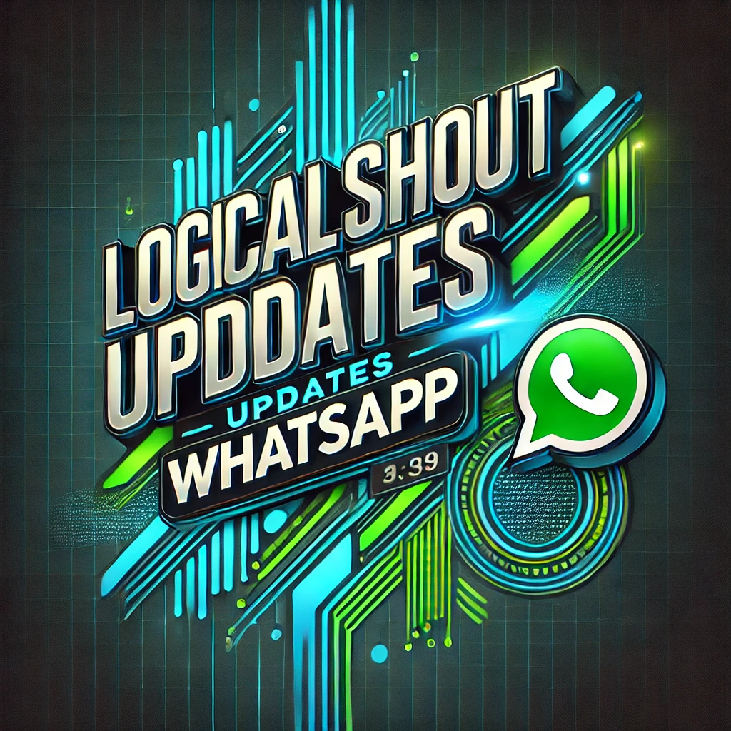 LogicalShout Updates WhatsApp: The Latest Features